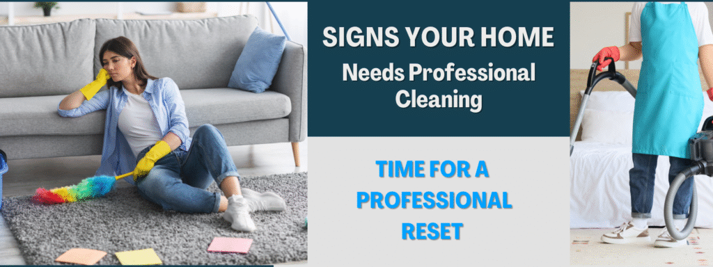 Signs Your Home Needs Professional Cleaning (Even If It Looks Clean)