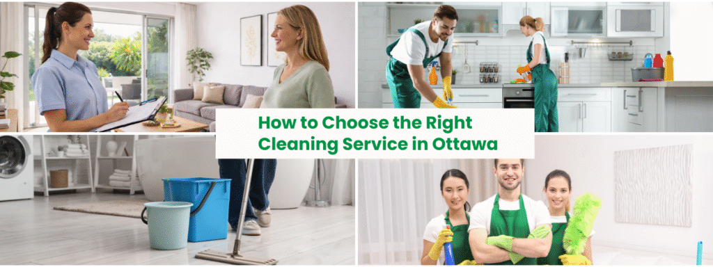 How to Choose the Right Cleaning Service in Ottawa (Without Regret)