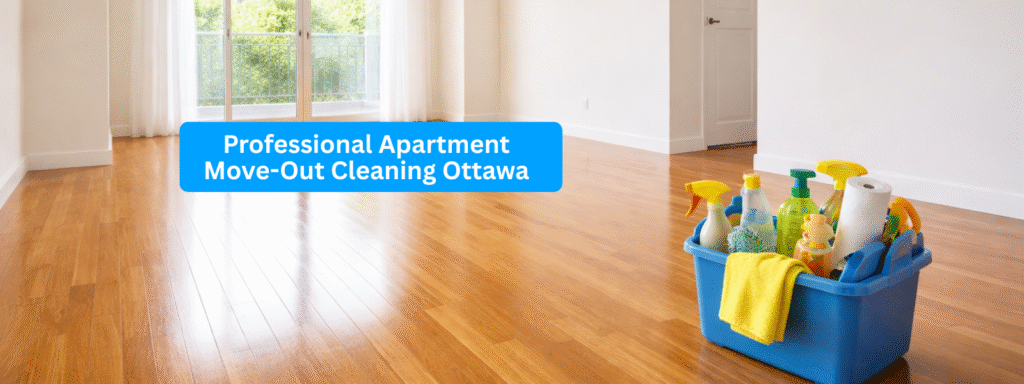 Move-out cleaning checklist Ottawa showing a bright empty apartment with polished hardwood floors and cleaning supplies placed neatly in the corner after deep cleaning.