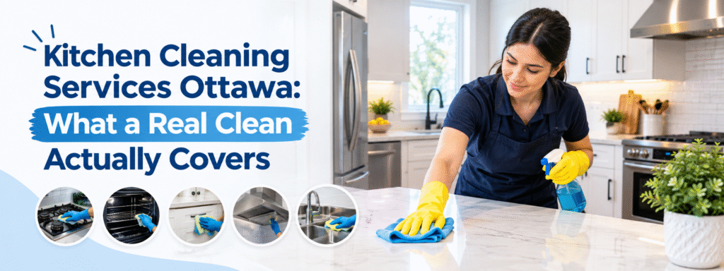 Kitchen Cleaning Services Ottawa: What a Real Clean Actually Covers